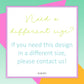 Graphic with pastel background that reads “Need a different size? If you need this design in a different size, please contact us!” by S’Berry.
