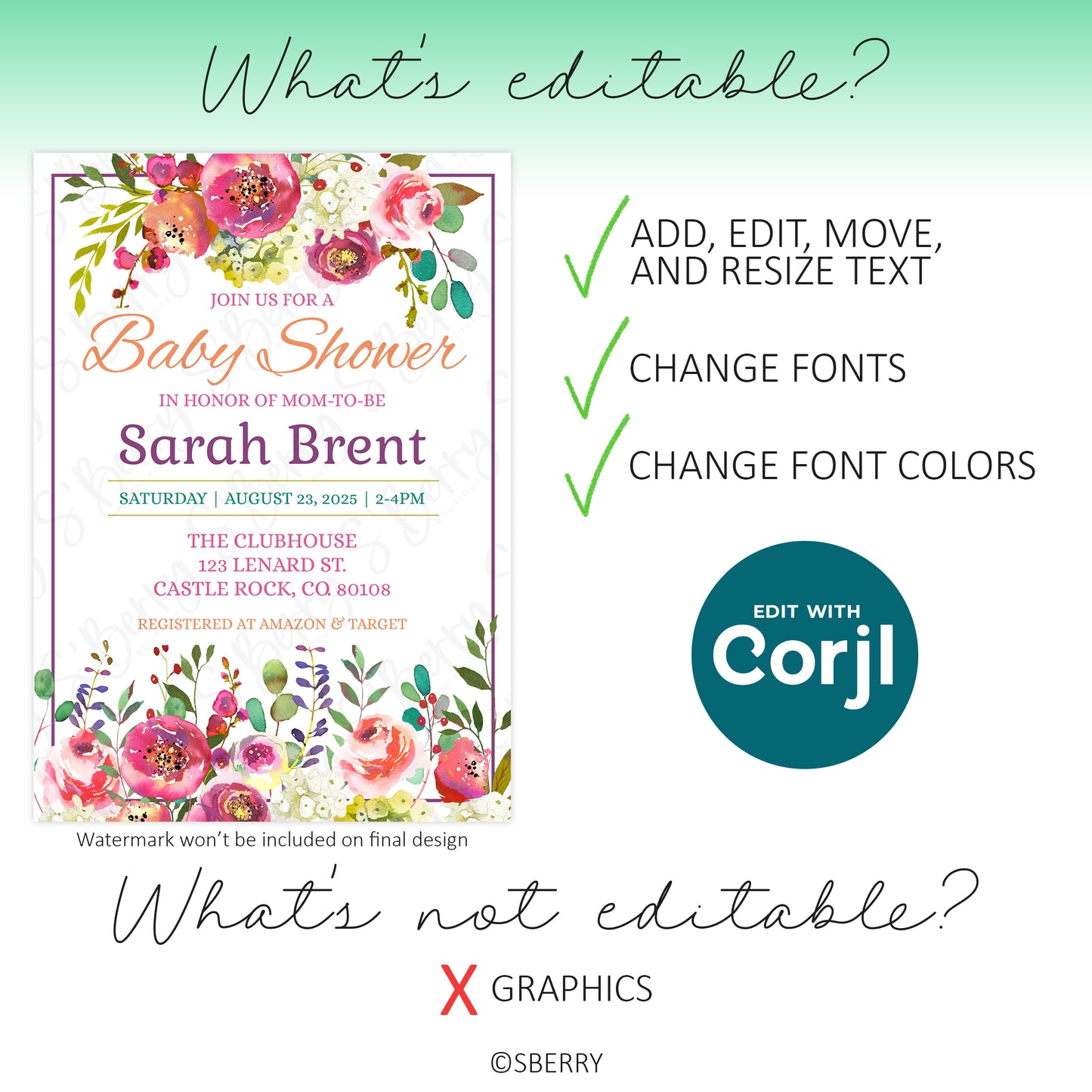 Editable baby shower invitation template featuring floral design. Editable text includes guest of honor, date, time, location, fonts, and colors. Graphics are not editable.